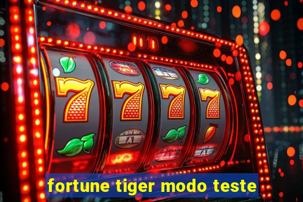 fortune tiger modo teste